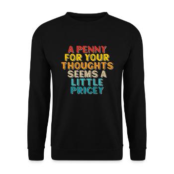 A penny for your thoughts seems a little - Unisex Sweatshirt - black - Front - Alina (178cm) & Michal (187cm)
