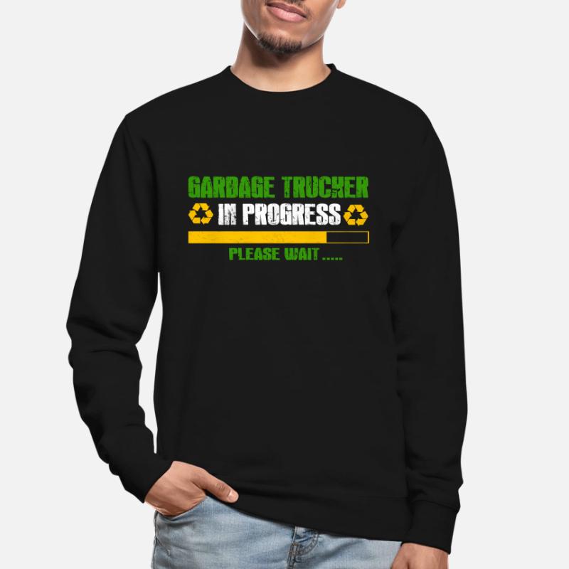 Garbage Trucker In Progress Please Wait Trash Unisex Pullover