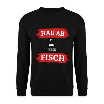 Hau ab Du bist kein Fisch Angler Angeln Angel - Unisex Pullover - Schwarz - Vorne - Alina (178cm) & Michal (187cm)