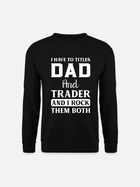Trader Dad Father funny Trading Quotes and Sayings - Unisex Pullover - Schwarz