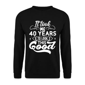 it took me 40 years to look this good Birthday 40 - Unisex Pullover - Schwarz - Vorne - Alina (178cm) & Michal (187cm)