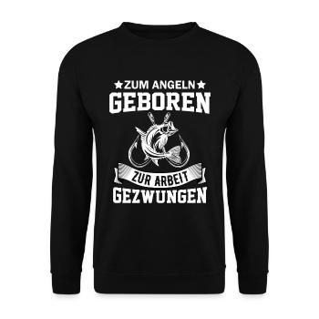 Zum Angeln geboren zum Arbeiten gezwunen Angler - Unisex Pullover - Schwarz - Vorne - Alina (178cm) & Michal (187cm)