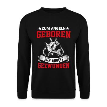 Zum Angeln geboren zum Arbeiten gezwunen Angler - Unisex Pullover - Schwarz - Vorne - Alina (178cm) & Michal (187cm)