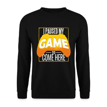 I Paused MY Game to be here Gamer Gaming - Unisex Sweatshirt - black - Front - Alina (178cm) & Michal (187cm)