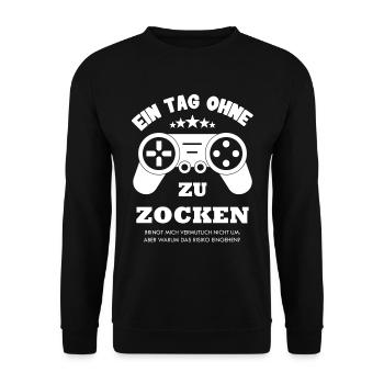 Ein Tag ohne Zocken ein lustiger Gamer Spruch - Unisex Pullover - Schwarz - Vorne - Alina (178cm) & Michal (187cm)