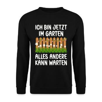 Ich bin jetzt in Garten alles andrere kann Warten - Unisex Pullover - Schwarz - Vorne - Alina (178cm) & Michal (187cm)