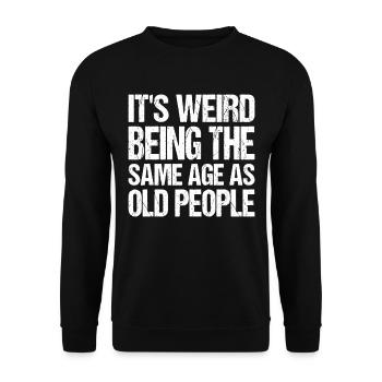 C’est bizarre d’avoir le même âge que les personnes âgées - Sweat-shirt Unisexe - noir - Devant - Alina (178cm) & Michal (187cm)