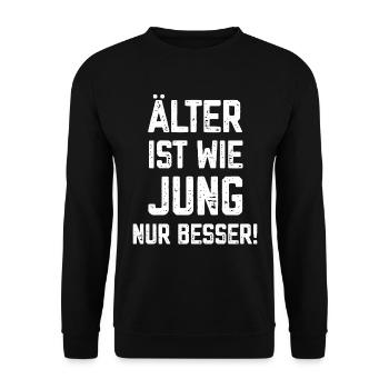 Älter ist wie jung nur besser lustige Sprüche - Unisex Pullover - Schwarz - Vorne - Alina (178cm) & Michal (187cm)