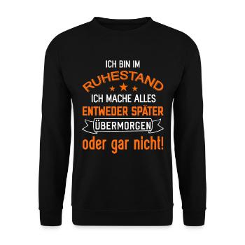 Ich bin im Ruhestand lustige Rentner Sprüche Rente - Unisex Pullover - Schwarz - Vorne - Alina (178cm) & Michal (187cm)