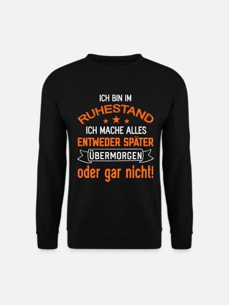 Ich bin im Ruhestand lustige Rentner Sprüche Rente - Unisex Pullover - Schwarz