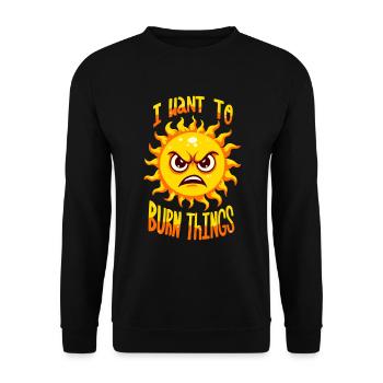 I want to burn things - Unisex Sweatshirt - black - Front - Alina (178cm) & Michal (187cm)