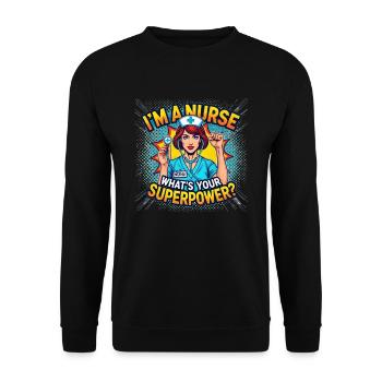 "I'm a nurse, what's yours - Unisex Sweatshirt - black - Front - Alina (178cm) & Michal (187cm)