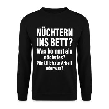 Nüchtern ins Bett pünktlich zur Arbeit Sprüche - Unisex Pullover - Schwarz - Vorne - Alina (178cm) & Michal (187cm)