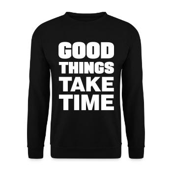 Good things take time Motivation Quotes - Unisex Sweatshirt - black - Front - Alina (178cm) & Michal (187cm)
