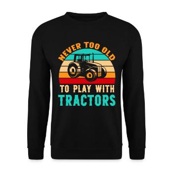 Never to old to play with Tractor - Unisex Sweatshirt - black - Front - Alina (178cm) & Michal (187cm)