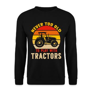 Never to old to play with Tractor - Unisex Sweatshirt - black - Front - Alina (178cm) & Michal (187cm)