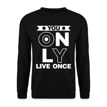 You only live once man lebt nur ein mal Spruch - Unisex Pullover - Schwarz - Vorne - Alina (178cm) & Michal (187cm)