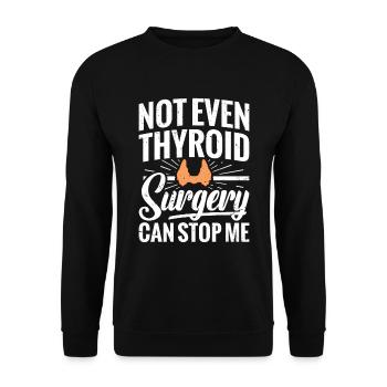 Not even thyroid surgery can save me - Unisex Sweatshirt - black - Front - Alina (178cm) & Michal (187cm)