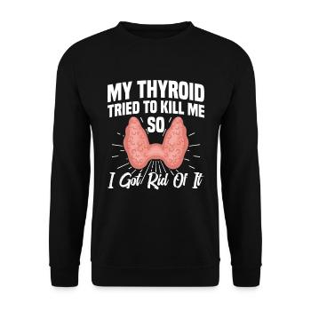 My thyroid gland tried to kill me, - Unisex Sweatshirt - black - Front - Alina (178cm) & Michal (187cm)