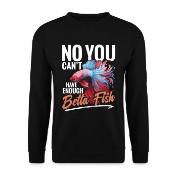 No, you can't have enough betta fish. - Unisex Sweatshirt - black - Front - Alina (178cm) & Michal (187cm)