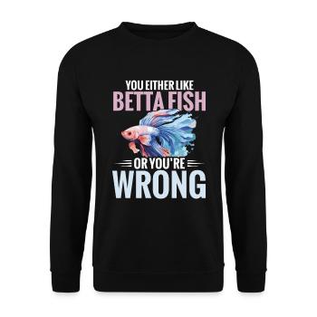 Either you like betta-fish, or you lie down - Unisex Sweatshirt - black - Front - Alina (178cm) & Michal (187cm)