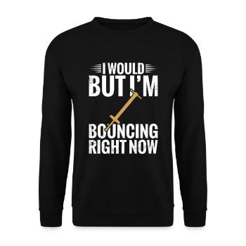 Pogo-stick: I would, but I'm just bouncing - Unisex Sweatshirt - black - Front - Alina (178cm) & Michal (187cm)