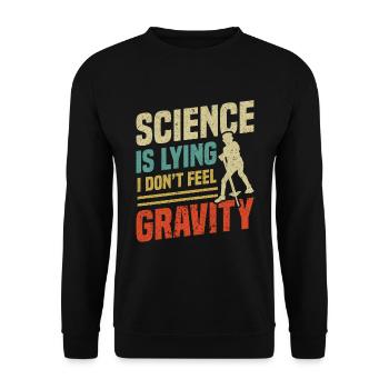 pogo-stick science lies I feel the - Unisex Sweatshirt - black - Front - Alina (178cm) & Michal (187cm)