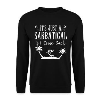 It's just a sabbatical when I come back. - Unisex Sweatshirt - black - Front - Alina (178cm) & Michal (187cm)