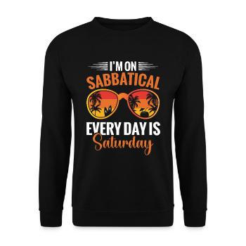 "I have a sabbatical, every day is Saturday" - Unisex Sweatshirt - black - Front - Alina (178cm) & Michal (187cm)