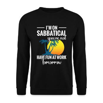 I'm taking a sabbatical, you're not having fun with - Unisex Sweatshirt - black - Front - Alina (178cm) & Michal (187cm)