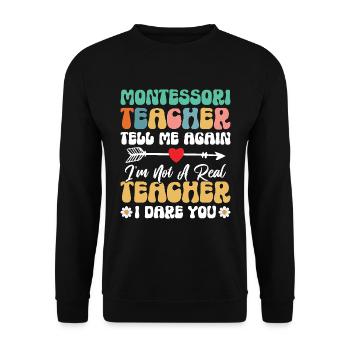 Montessori teachers tell me again that I - Unisex Sweatshirt - black - Front - Alina (178cm) & Michal (187cm)