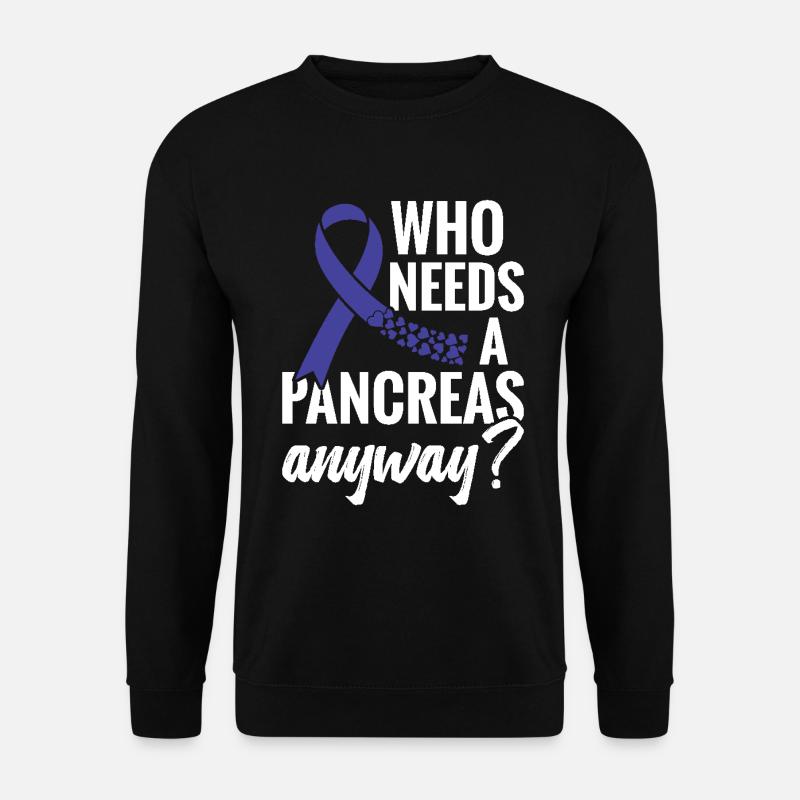 Who needs a pancreas? - Unisex Sweatshirt - black
