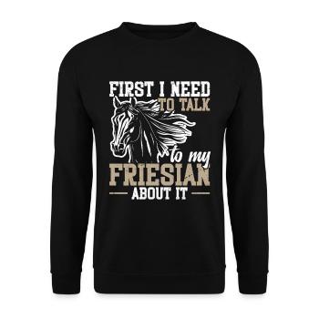 Zuerst Muss Ich Mit Meinem Friesian Darüber - Unisex Pullover - Schwarz - Vorne - Alina (178cm) & Michal (187cm)