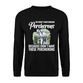 No, I don't have enough Percherons because I - Unisex Sweatshirt - black - Front - Alina (178cm) & Michal (187cm)