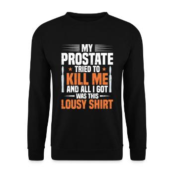 My prostate tried to kill me and everything, - Unisex Sweatshirt - black - Front - Alina (178cm) & Michal (187cm)