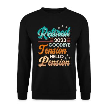 Retirement 2023 Goodbye Tension hello Pension - Unisex Sweatshirt - black - Front - Alina (178cm) & Michal (187cm)