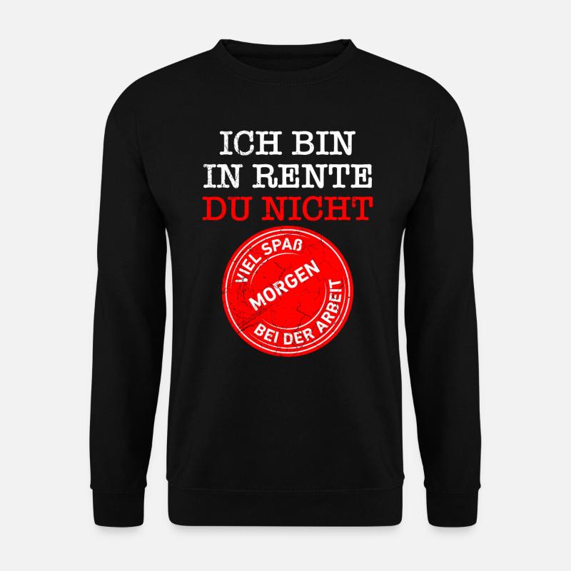 Ich bin in Rente du nicht Renteneintritt - Unisex Pullover - Schwarz