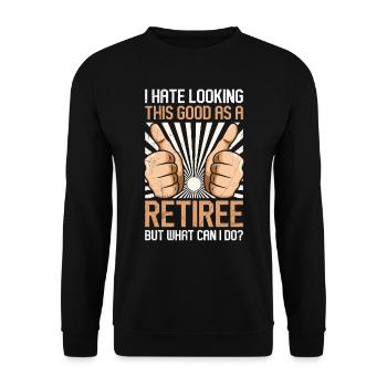 Je déteste avoir l’air si bien en tant que retraité - Sweat-shirt Unisexe - noir - Devant - Alina (178cm) & Michal (187cm)