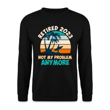 Pensioners 2023 no longer my problem - Unisex Sweatshirt - black - Front - Alina (178cm) & Michal (187cm)