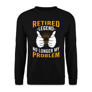 Legend in retirement no longer my problem - Unisex Sweatshirt - black - Front - Alina (178cm) & Michal (187cm)
