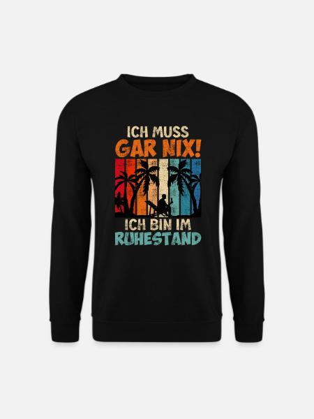 Ich muss gar nix ich bin im Ruhestand - Unisex Pullover - Schwarz