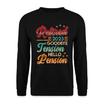 Retirement 2023 Goodbye Tension hello Pension - Unisex Sweatshirt - black - Front - Alina (178cm) & Michal (187cm)
