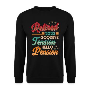 Retirement 2023 Goodbye Tension hello Pension - Unisex Sweatshirt - black - Front - Alina (178cm) & Michal (187cm)