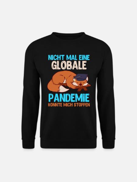 Globale Pandemie konnte mich stoppen - Unisex Pullover - Schwarz