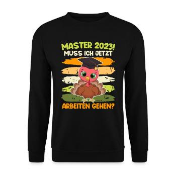 Muss ich jetzt arbeiten? Master 2023 Studium - Unisex Pullover - Schwarz - Vorne - Alina (178cm) & Michal (187cm)