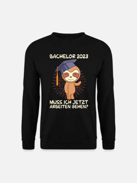 Bachelor 2023 muss ich jetzt arbeiten gehen? - Unisex Pullover - Schwarz