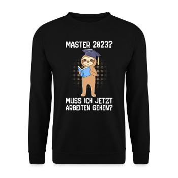 Master 2023 muss ich jetzt arbeiten? Master - Unisex Pullover - Schwarz - Vorne - Alina (178cm) & Michal (187cm)