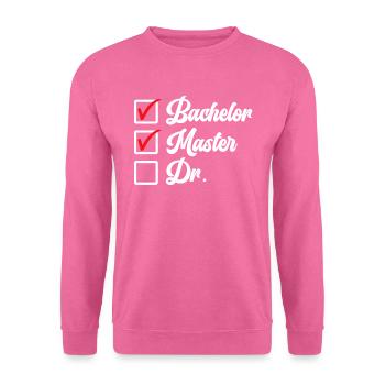 Bachelor Abschluss Master Abschluss Doktor - Unisex Pullover - Pink - Vorne