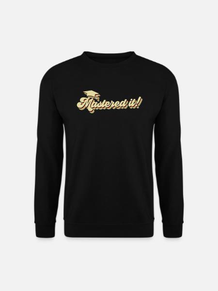 Je l’ai maîtrisé ! Master Master Master - Sweat-shirt Unisexe - noir