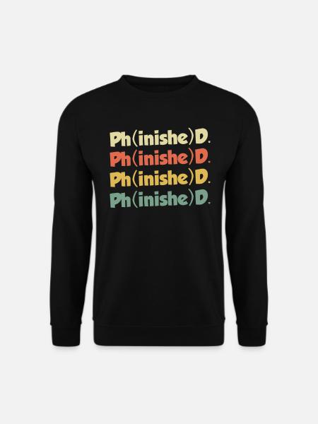 Phinished Finished Doctor Promotion Doctorat - Sweat-shirt Unisexe - noir